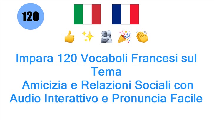 Impara 120 Vocaboli Francesi sul Tema: Amicizia e Relazioni Sociali con Audio Interattivo e Pronuncia Facile